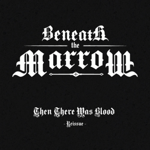 Beneath The Marrow : Then There Was Blood